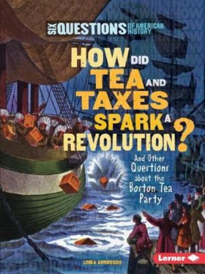 Picture of How Did Tea and Taxes Spark a Revolution?