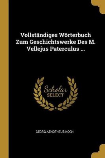 Picture of Vollstandiges Woerterbuch Zum Geschichtswerke Des
