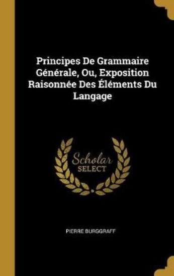 Picture of Principes de Grammaire Generale, Ou, Exposition Ra