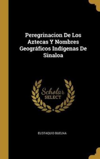 Picture of Peregrinacion De Los Aztecas Y Nombres Geogr ficos
