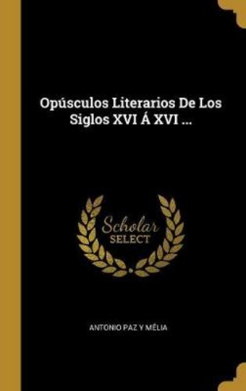 Picture of Op sculos Literarios De Los Siglos XVI XVI ...