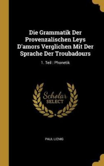 Picture of Die Grammatik Der Provenzalischen Leys d'Amors Ver