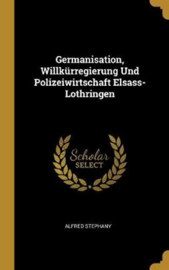 Picture of Germanisation, Willkurregierung Und Polizeiwirtsch