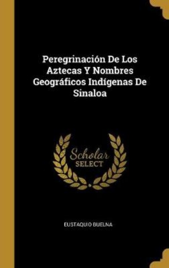 Picture of Peregrinaci n De Los Aztecas Y Nombres Geogr ficos