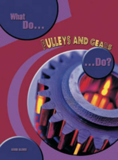 Picture of What do Pulleys and Gears do?