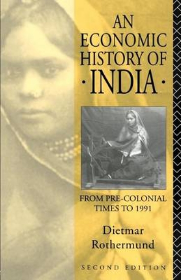 Picture of Economic History of India, An: From Pre-Colonial T