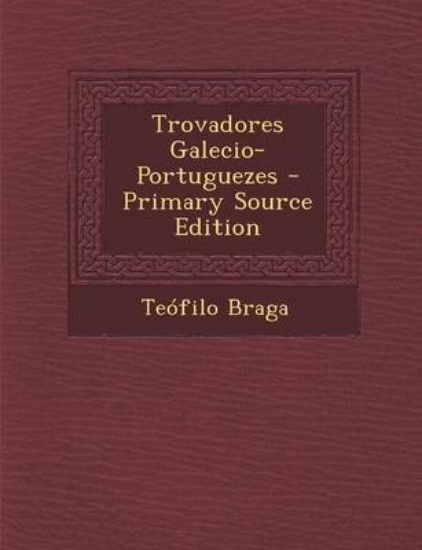 Picture of Trovadores Galecio-Portuguezes (Primary Source)