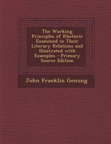 Picture of The Working Principles of Rhetoric Examined in The