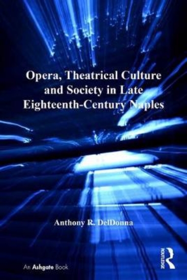 Picture of Opera, Theatrical Culture and Society in Late Eigh