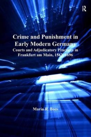 Picture of Crime and Punishment in Early Modern Germany