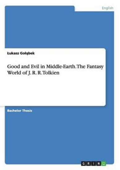 Picture of Good and Evil in Middle-Earth. The Fantasy World o