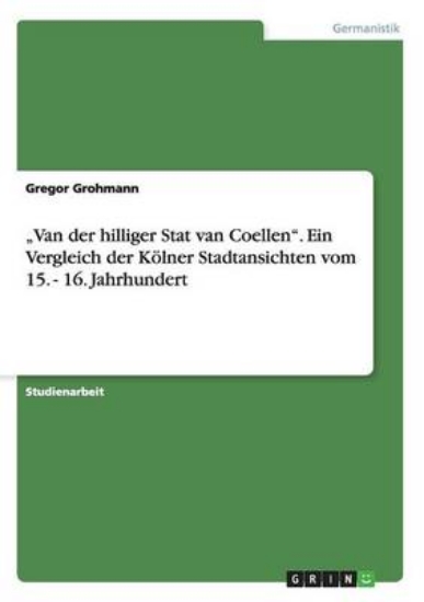 Picture of "Van der hilliger Stat van Coellen. Ein Vergleich