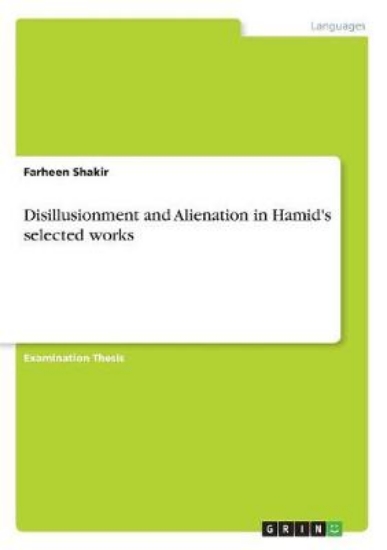 Picture of Disillusionment and Alienation in Hamid's selected