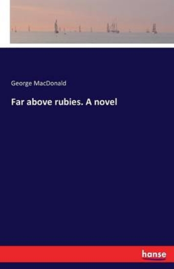 Picture of Far above rubies. A novel
