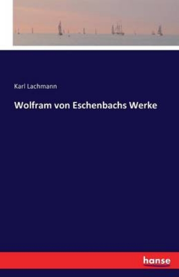 Picture of Wolfram von Eschenbachs Werke