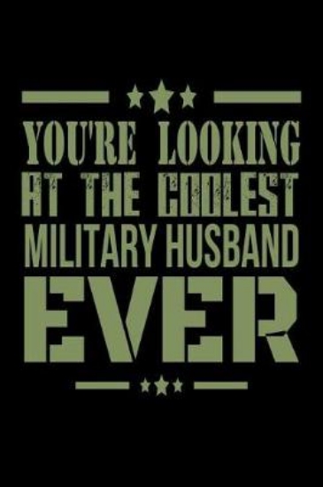 Picture of You're Looking at the Coolest Military Husband Eve