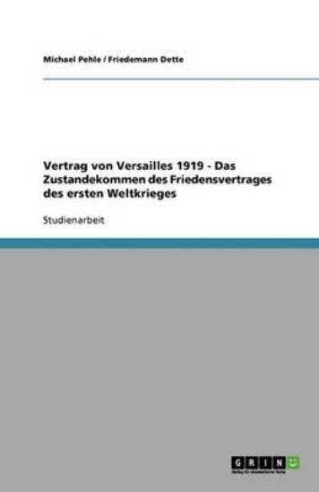 Picture of Vertrag von Versailles 1919 - Das Zustandekommen d
