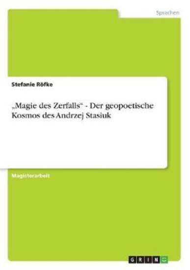 Picture of "Magie des Zerfalls - Der geopoetische Kosmos des
