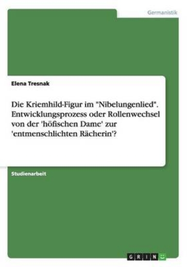 Picture of Die Kriemhild-Figur im Nibelungenlied. Entwicklung