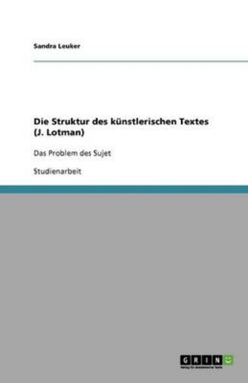 Picture of Die Struktur des kunstlerischen Textes (J. Lotman)