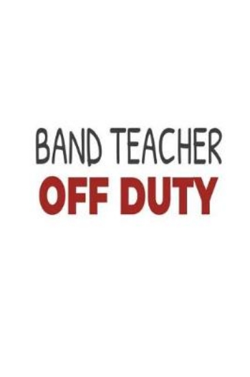 Picture of Band Teacher Off Duty