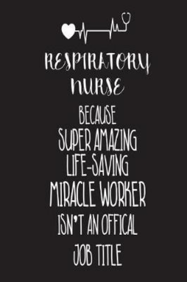 Picture of Respiratory Nurse Because Super Amazing Life-Savin