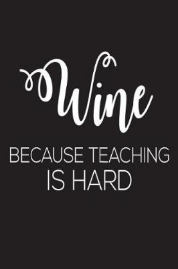 Picture of Wine Because Teaching Is Hard