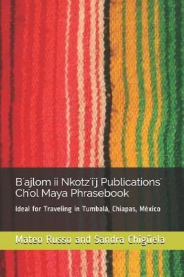Picture of B'Ajlom II Nkotz'i'j Publications' Ch'ol Maya Phra