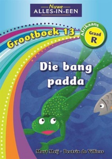 Picture of Nuwe Alles-In-Een Graad R Grootboek 13: Die bang p