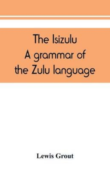 Picture of The Isizulu. A grammar of the Zulu language