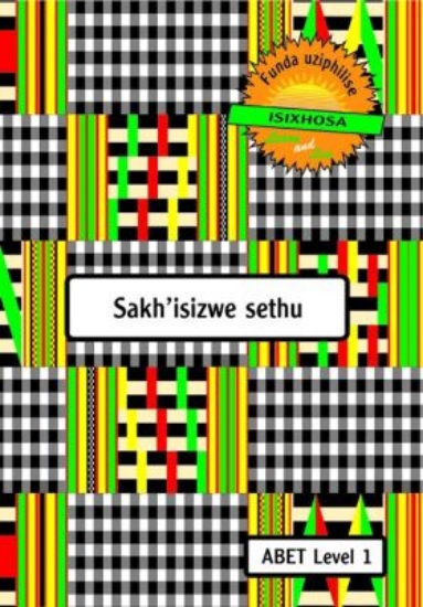 Picture of Sakh'isizwe sethu: Level 1: Learner's workbook