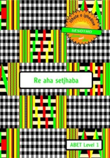 Picture of Re aha setshaba : Level 1 : Learner's workbook