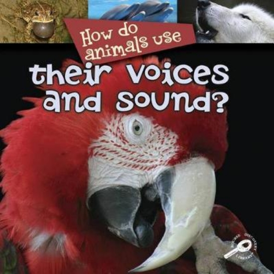 Picture of How Do Animals Use... Their Voices and Sound?