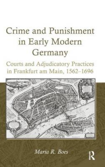Picture of Crime and Punishment in Early Modern Germany