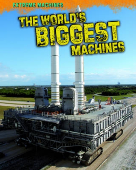 Picture of The World's Biggest Machines
