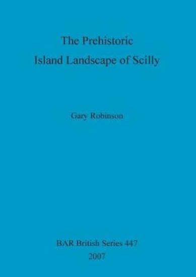 Picture of The Prehistoric Island Landscape of Scilly
