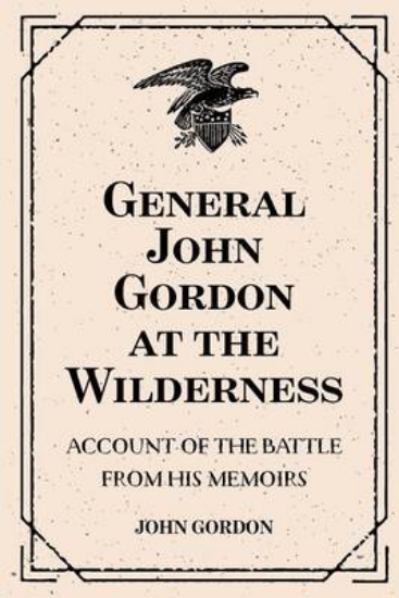 Picture of General John Gordon at the Wilderness