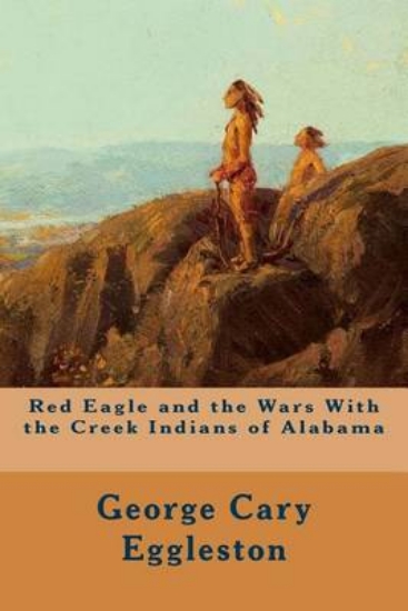 Picture of Red Eagle and the Wars with the Creek Indians of A