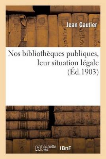 Picture of Nos Biblioth ques Publiques, Leur Situation L gale