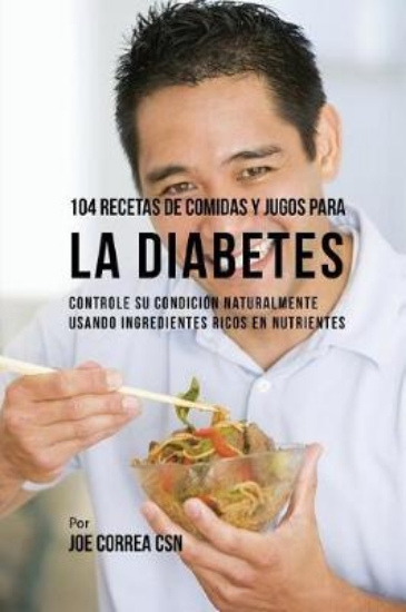 Picture of 104 Recetas de Comidas y Jugos Para la Diabetes