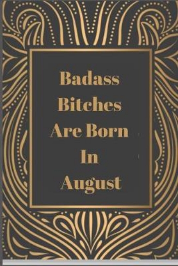 Picture of Badass Bitches Are Born in August