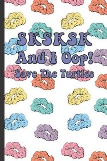 Picture of SKSKSK And I Oop! Save The Turtles