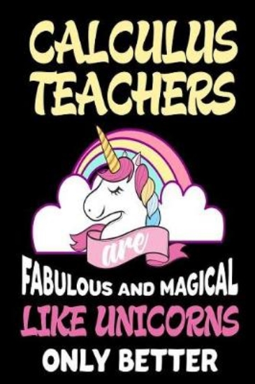 Picture of Calculus Teachers Are Fabulous and Magical Like Un