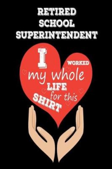 Picture of Retired School Superintendent I Worked My Whole Li