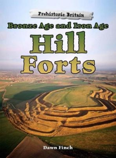 Picture of Bronze Age and Iron Age Hill Forts
