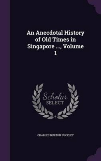 Picture of An Anecdotal History of Old Times in Singapore ...