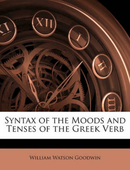 Picture of Syntax of the Moods and Tenses of the Greek Verb