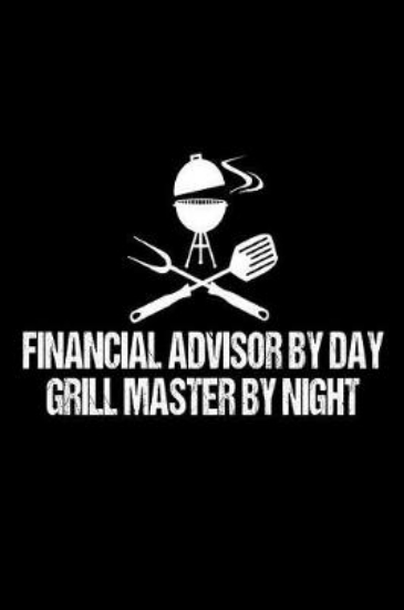 Picture of Financial Advisor By Day Grill Master By Night