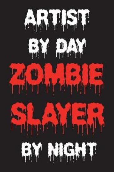 Picture of Artist by Day Zombie Slayer by Night