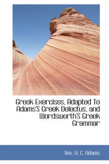Picture of Greek Exercises, Adapted to Adams's Greek Delectus